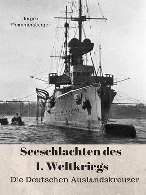 cover image of Seeschlachten des 1. Weltkriegs--Die Deutschen Auslandskreuzer